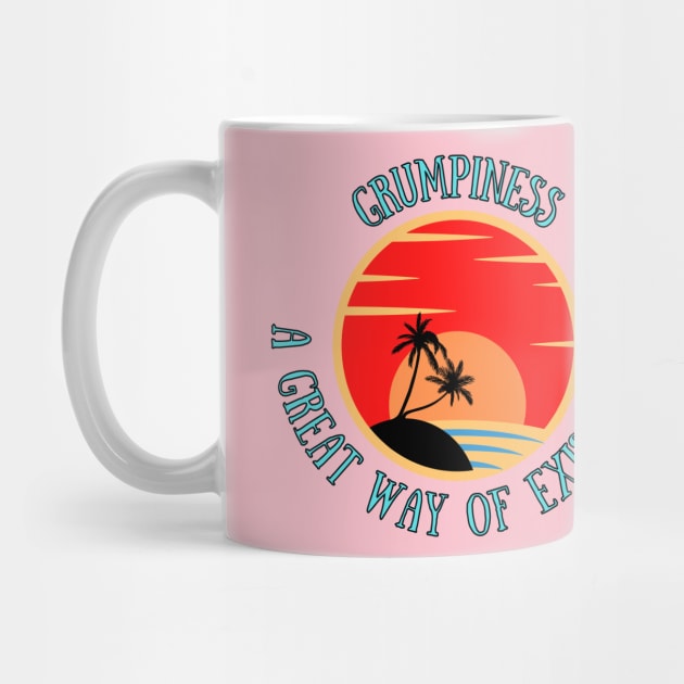 Grumpiness. A great way of existence. A red sunset with two palm tree shadows in front of the blue sea. A beautiful funny humorous design. by Blue Heart Design